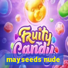 mayseeds nude