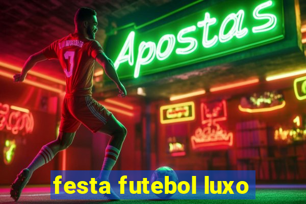 festa futebol luxo