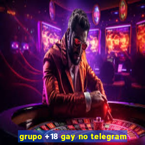 grupo +18 gay no telegram