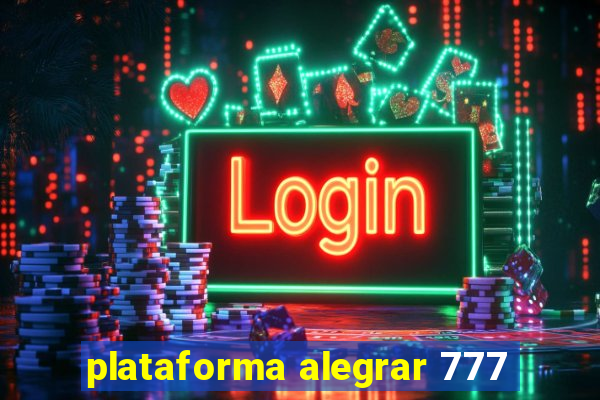 plataforma alegrar 777