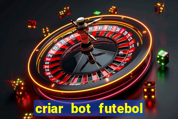 criar bot futebol virtual bet365