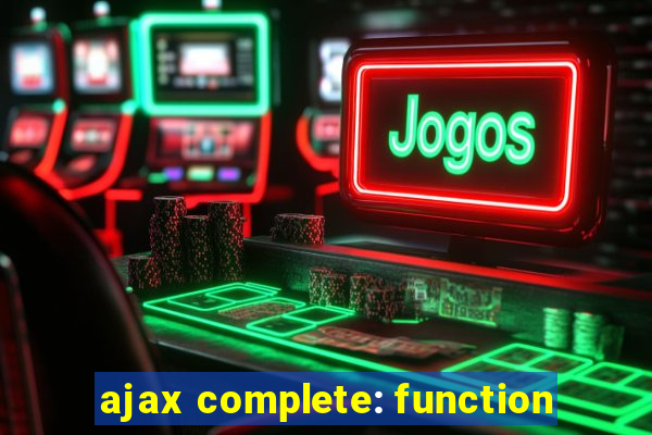 ajax complete: function