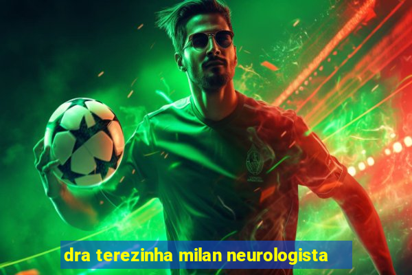 dra terezinha milan neurologista