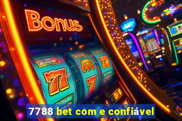 7788 bet com e confiável