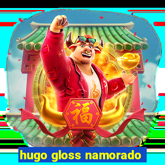 hugo gloss namorado