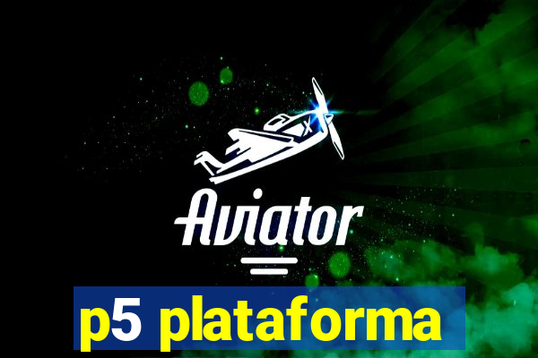 p5 plataforma