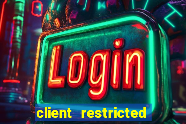 client restricted for action withdraw