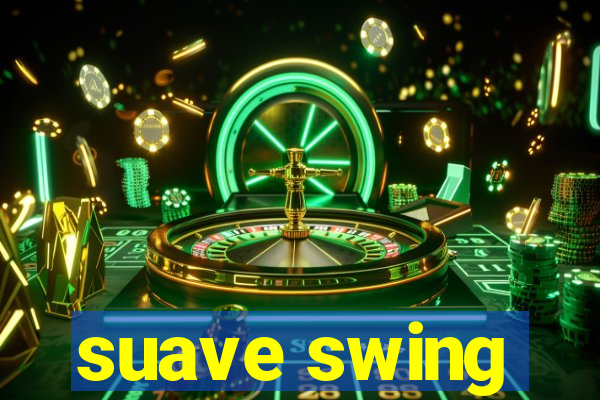 suave swing