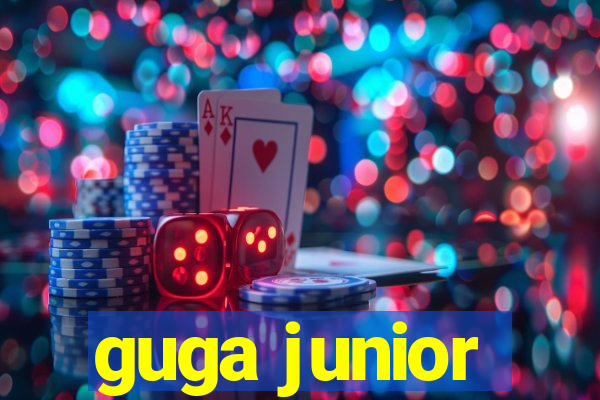 guga junior