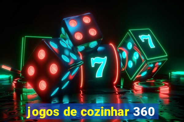 jogos de cozinhar 360