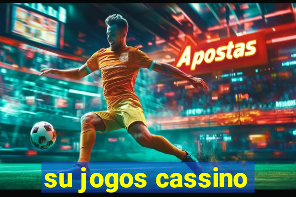 su jogos cassino