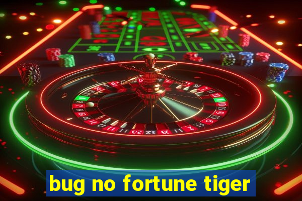 bug no fortune tiger