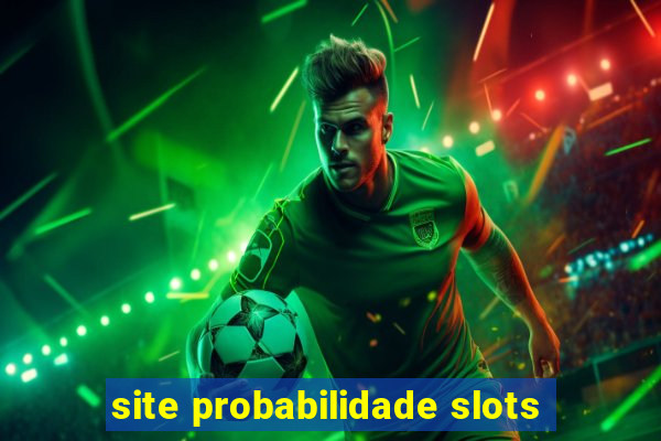 site probabilidade slots