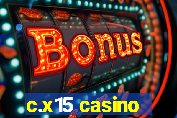 c.x15 casino