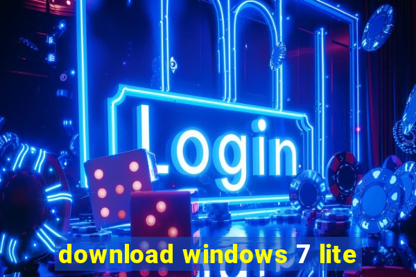 download windows 7 lite