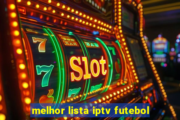 melhor lista iptv futebol