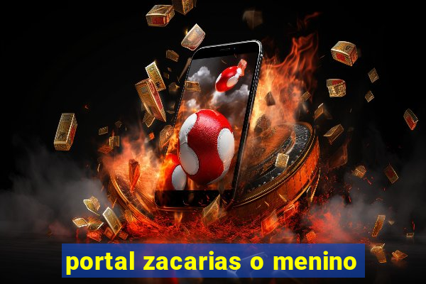 portal zacarias o menino