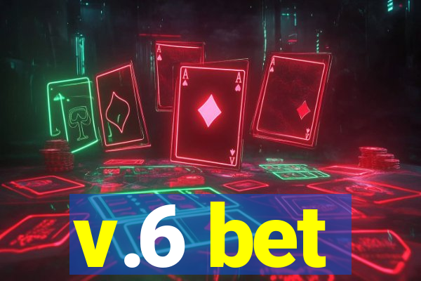 v.6 bet