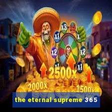 the eternal supreme 365