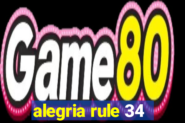 alegria rule 34