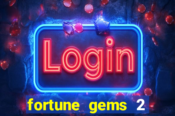 fortune gems 2 demo grátis