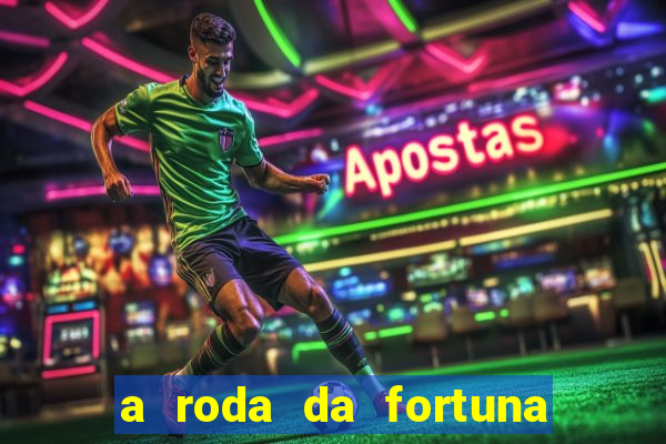 a roda da fortuna o que ele sente por mim