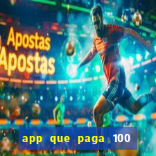 app que paga 100 reais por dia