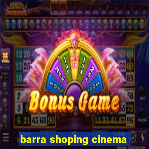 barra shoping cinema