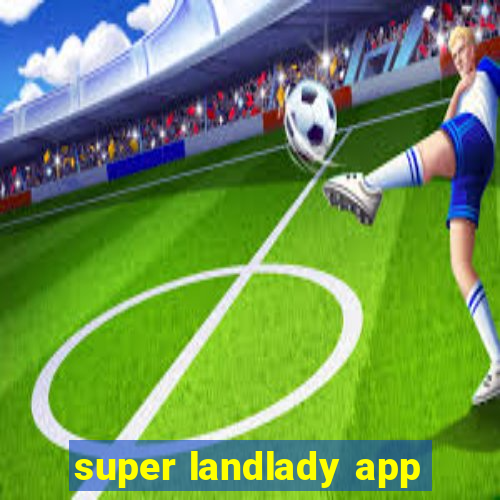 super landlady app