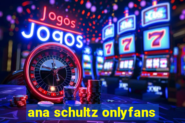 ana schultz onlyfans