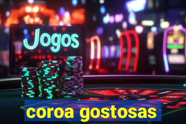 coroa gostosas