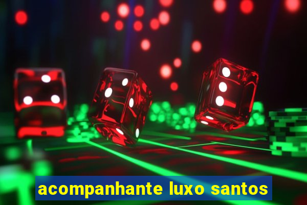 acompanhante luxo santos