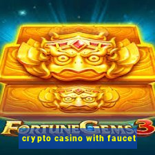 crypto casino with faucet