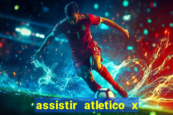 assistir atletico x botafogo ao vivo hd