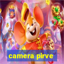 camera pirve