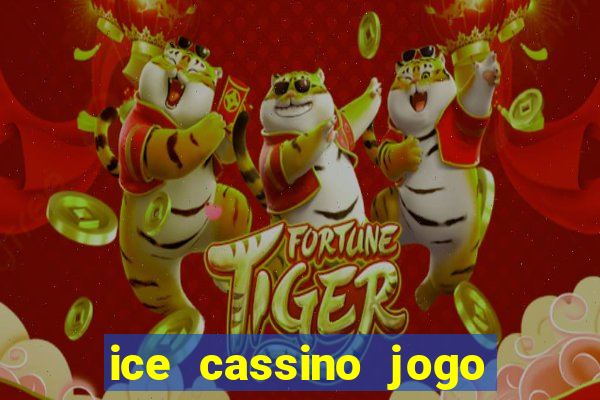 ice cassino jogo de aposta