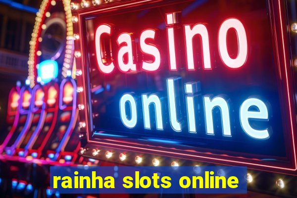 rainha slots online