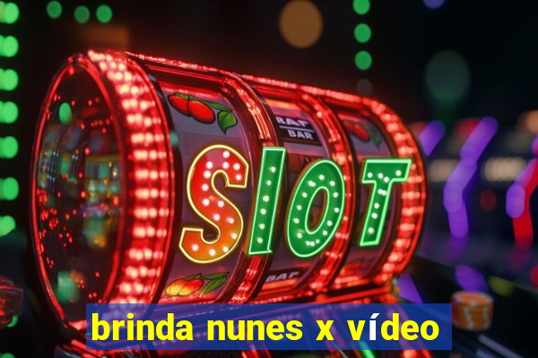 brinda nunes x vídeo