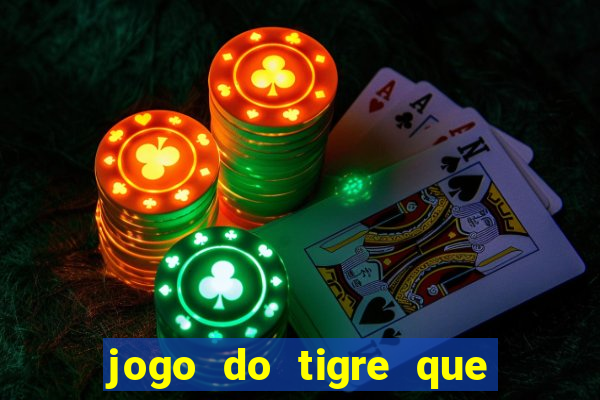 jogo do tigre que da 30 reais no cadastro