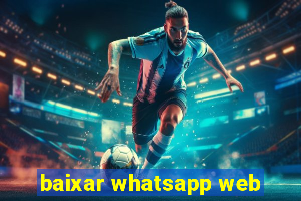 baixar whatsapp web