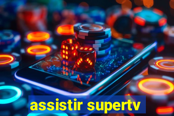 assistir supertv