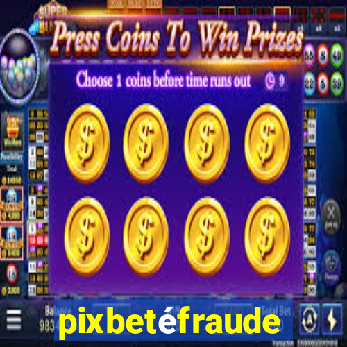 pixbetéfraude