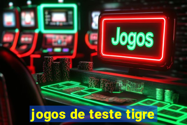 jogos de teste tigre