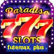 futemax plus futebol ao vivo