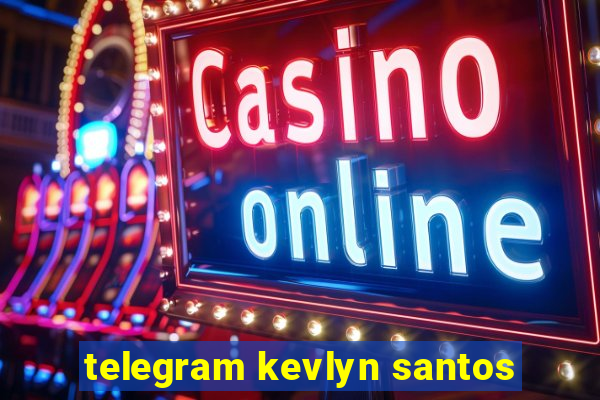 telegram kevlyn santos