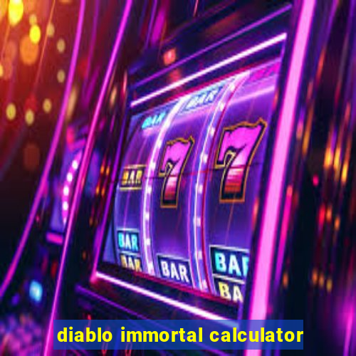 diablo immortal calculator