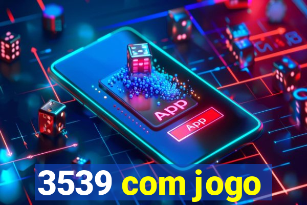 3539 com jogo