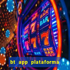 bt app plataforma de jogos