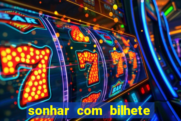 sonhar com bilhete de loteria