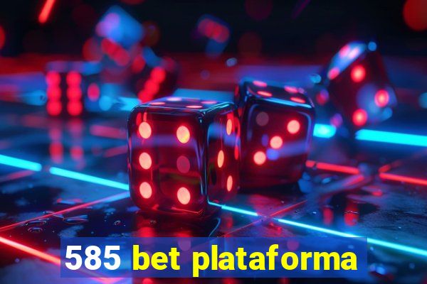 585 bet plataforma